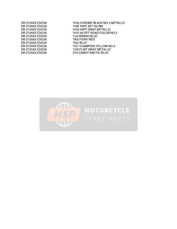 Suzuki DR-Z125 (SW & LW) 2006 Colour Chart 1 for a 2006 Suzuki DR-Z125 (SW & LW)